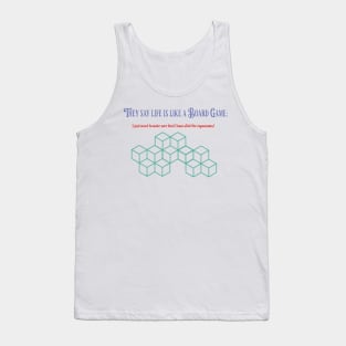 Life is like a Board Game Tank Top